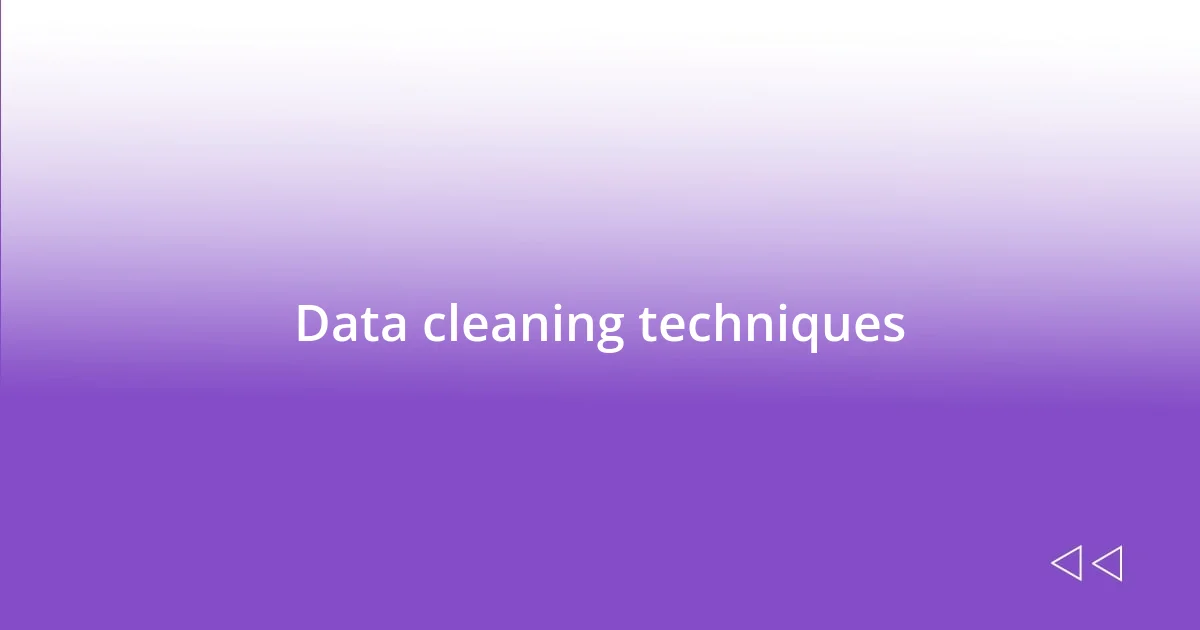 Data cleaning techniques