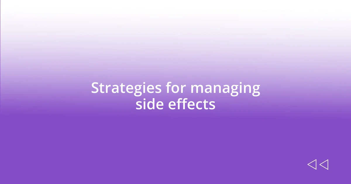 Strategies for managing side effects