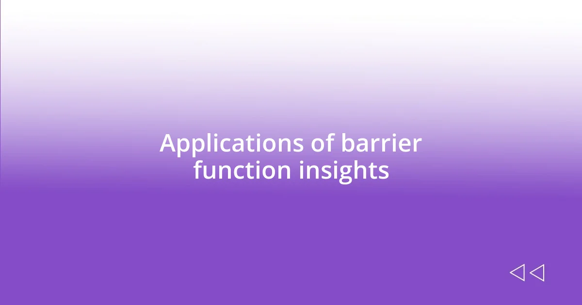 Applications of barrier function insights