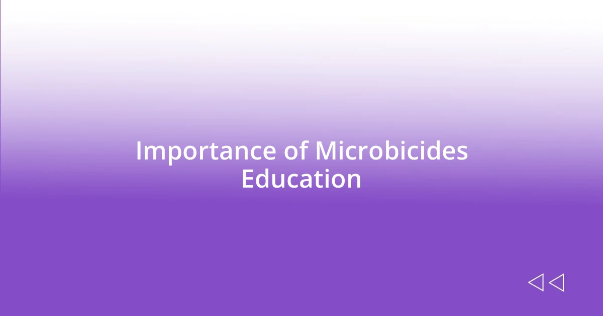 Importance of Microbicides Education