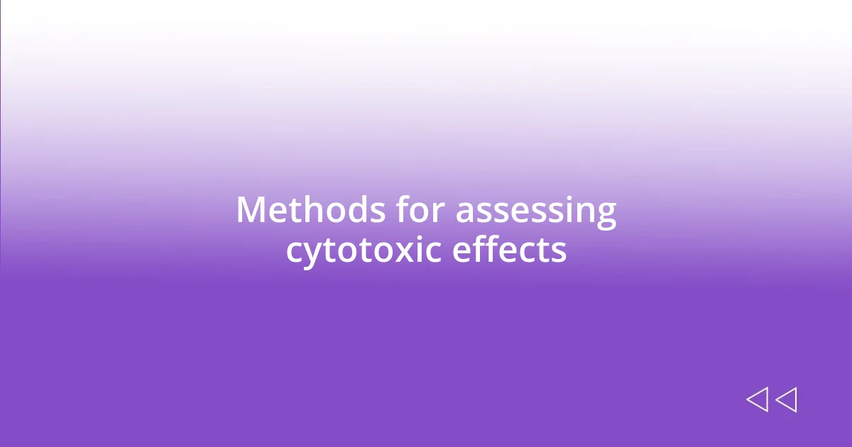 Methods for assessing cytotoxic effects