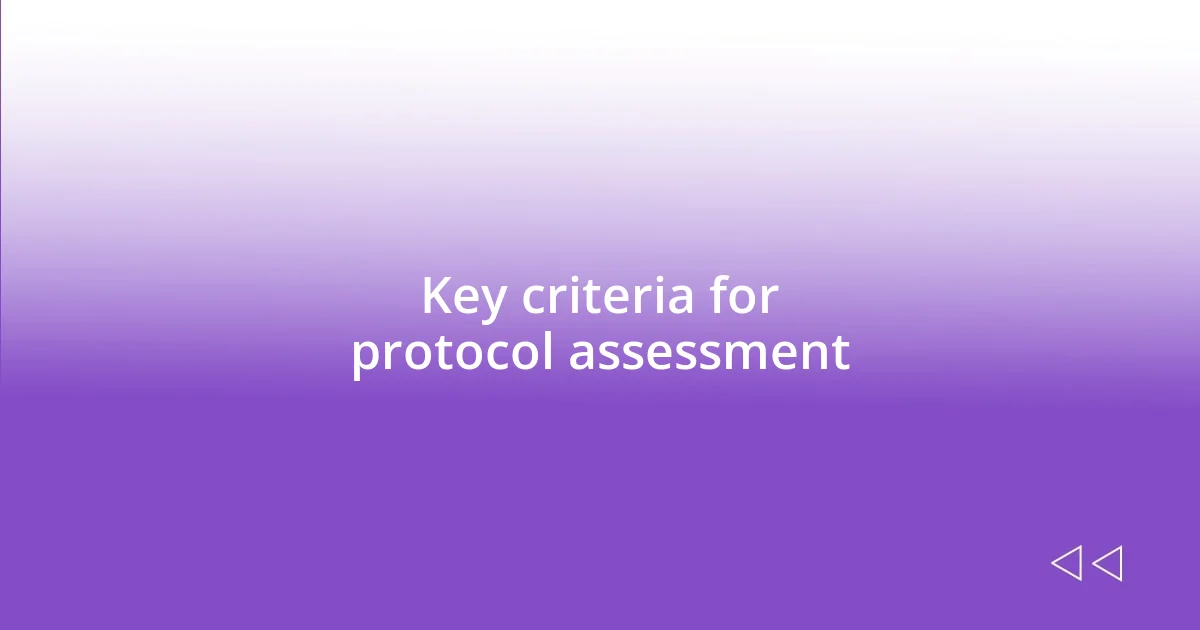 Key criteria for protocol assessment