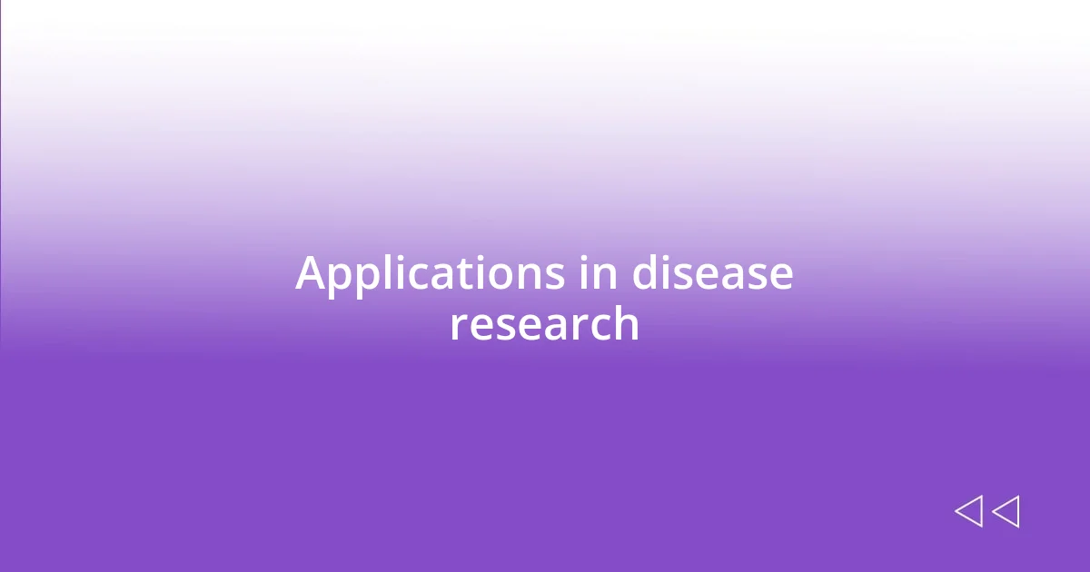 Applications in disease research