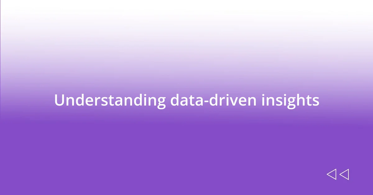 Understanding data-driven insights