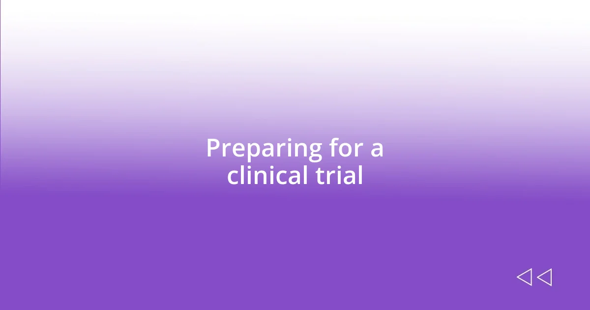 Preparing for a clinical trial