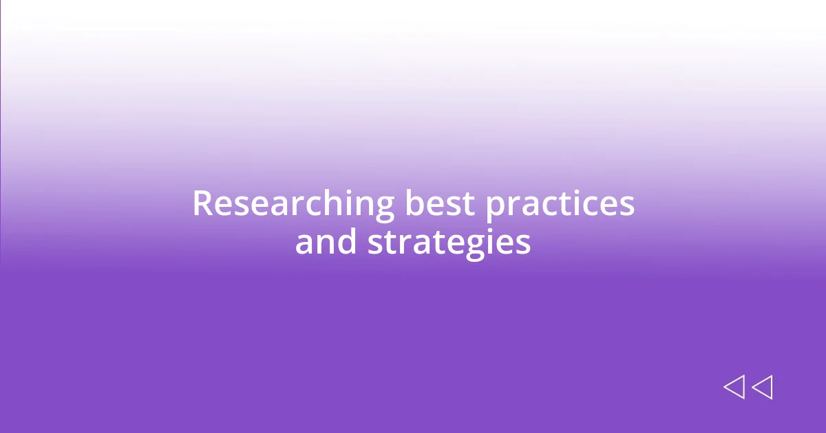 Researching best practices and strategies