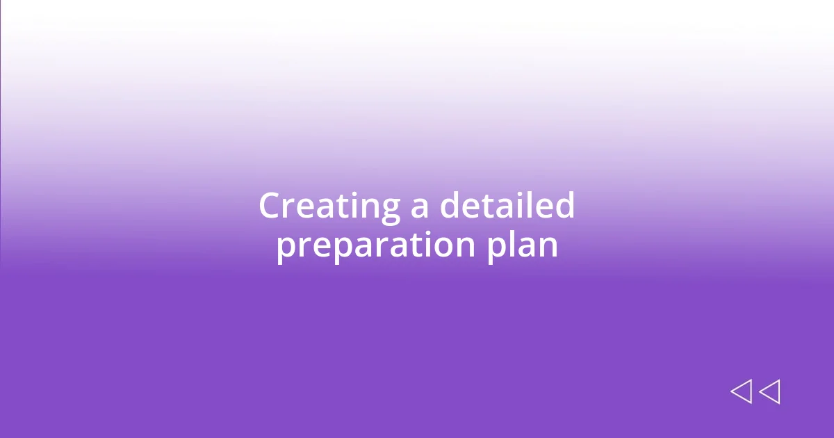 Creating a detailed preparation plan