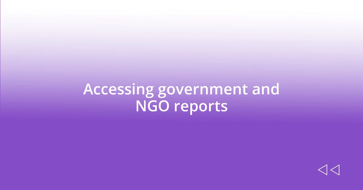 Accessing government and NGO reports