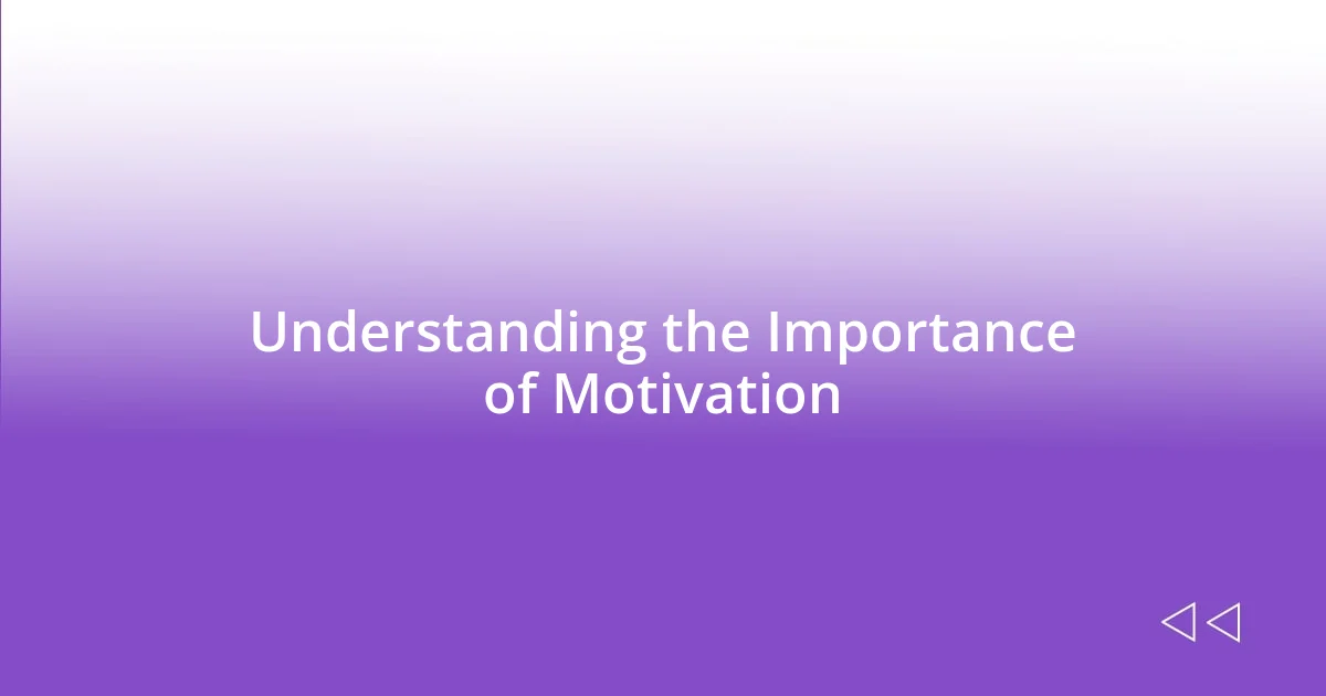 Understanding the Importance of Motivation