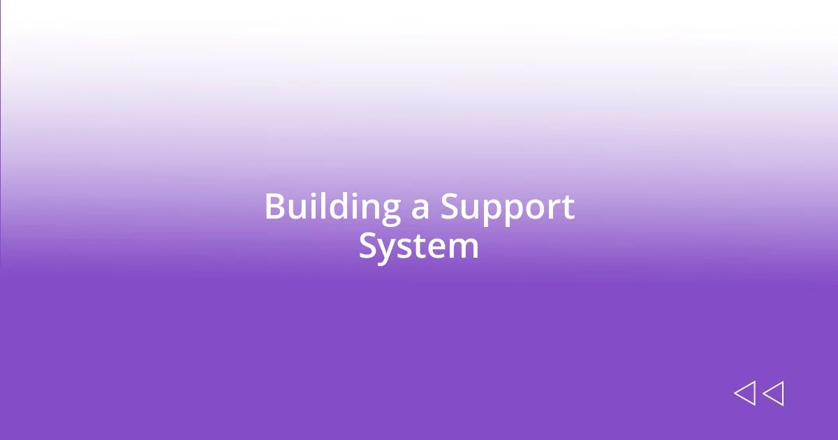 Building a Support System