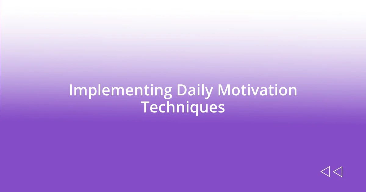 Implementing Daily Motivation Techniques