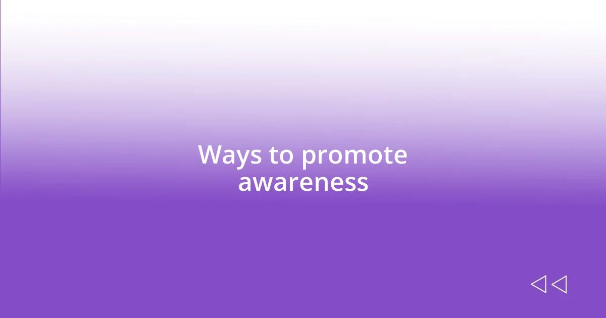 Ways to promote awareness