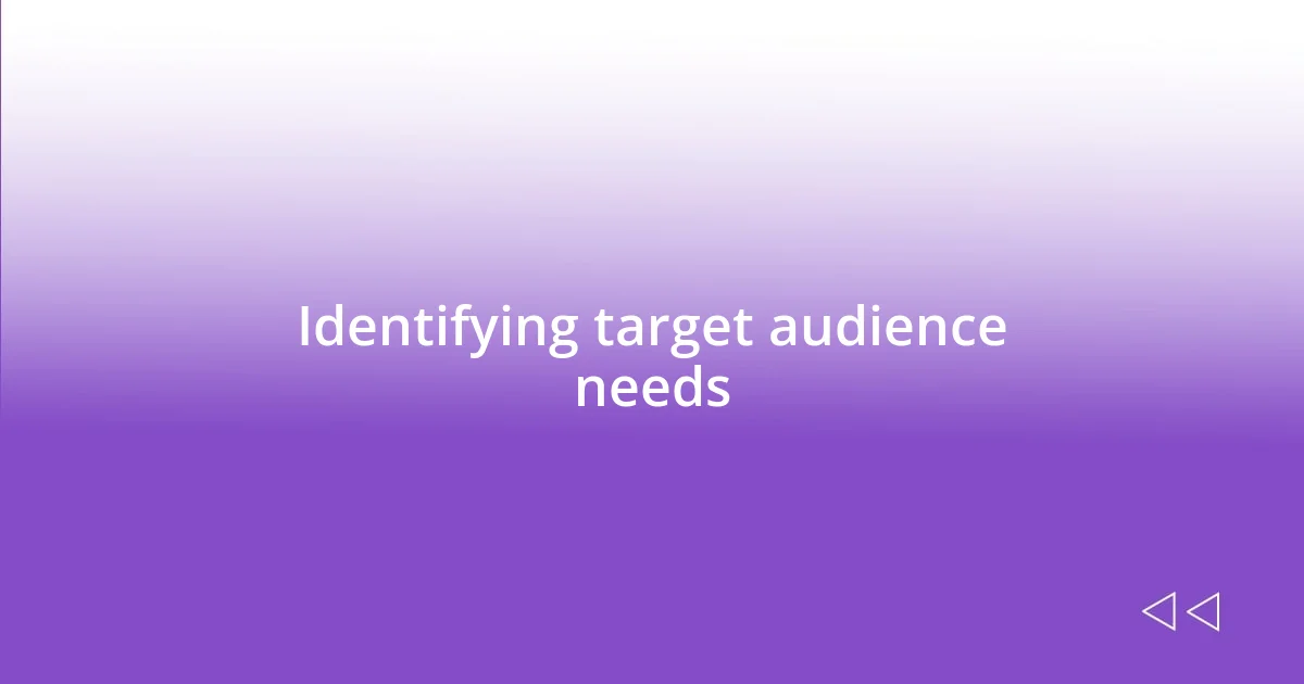 Identifying target audience needs