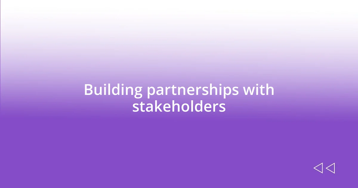 Building partnerships with stakeholders