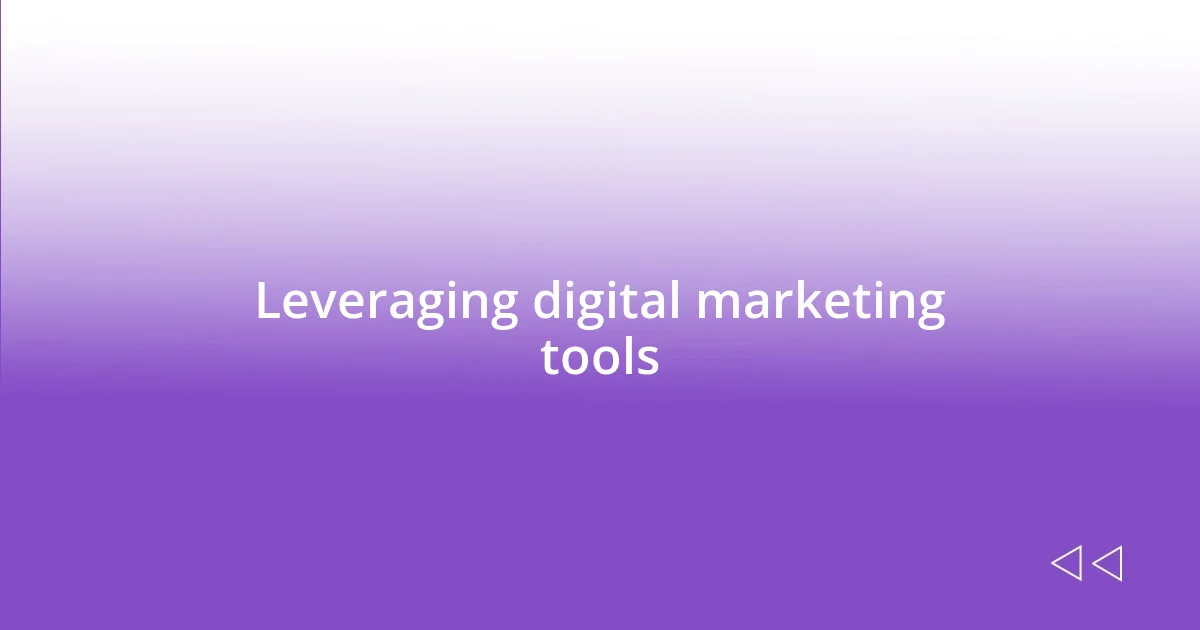 Leveraging digital marketing tools