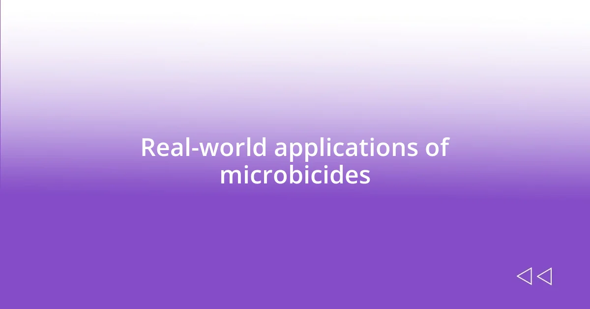 Real-world applications of microbicides