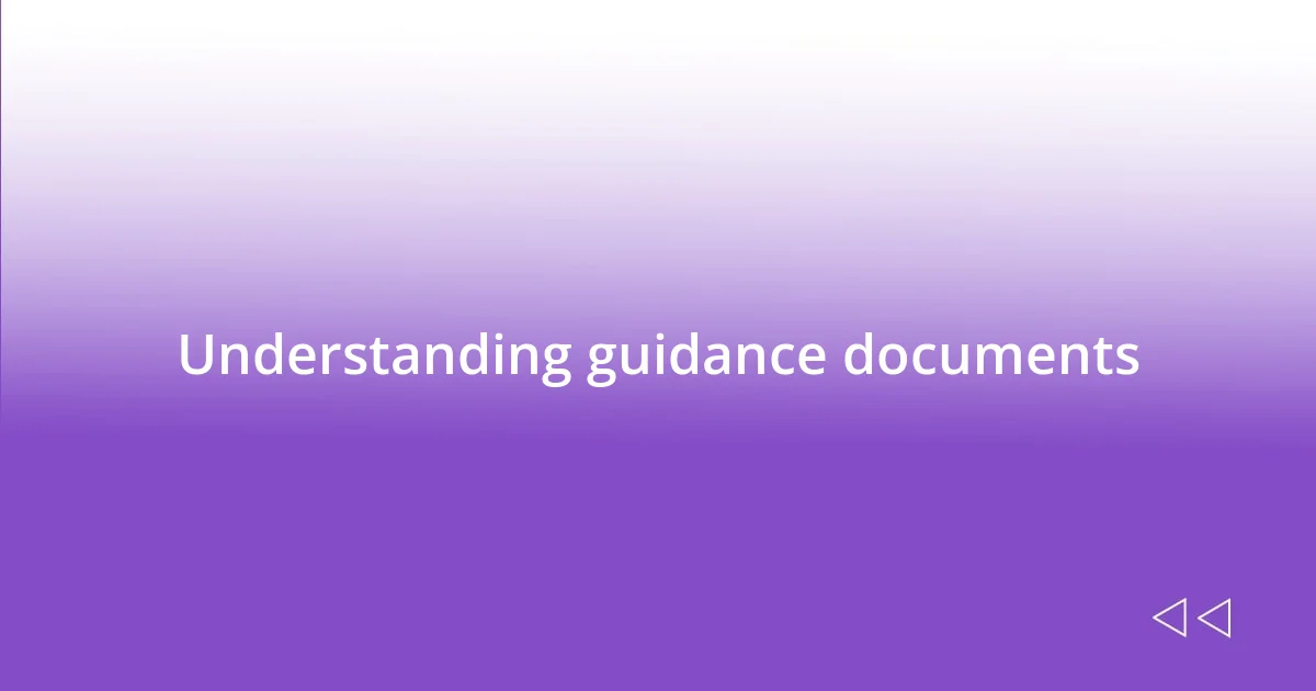 Understanding guidance documents