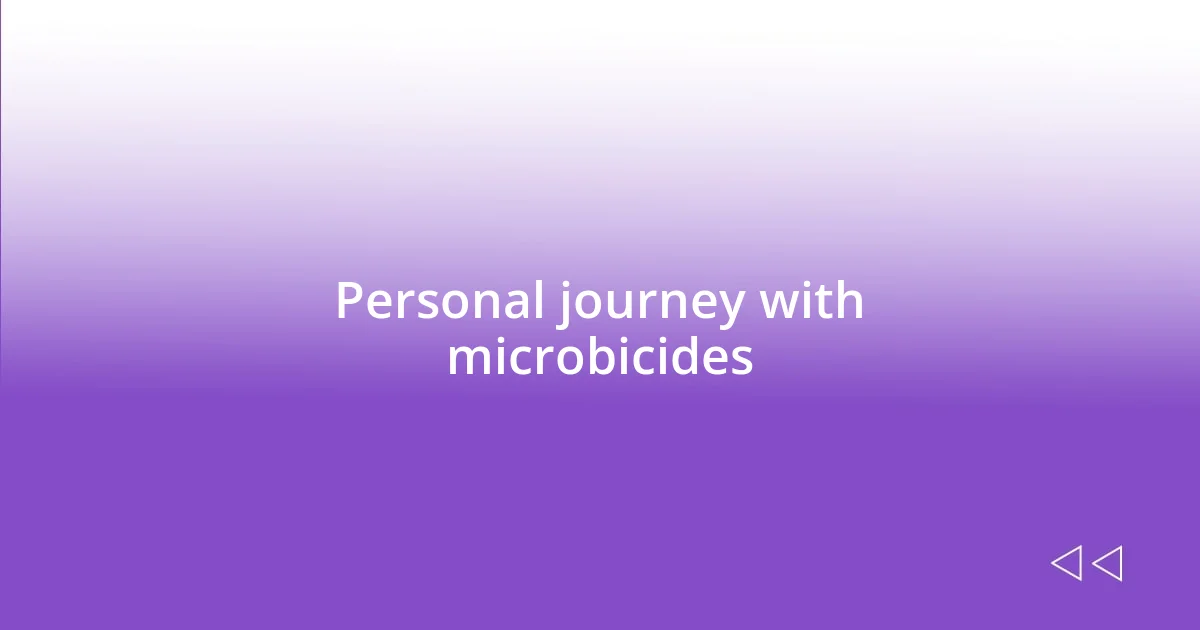 Personal journey with microbicides