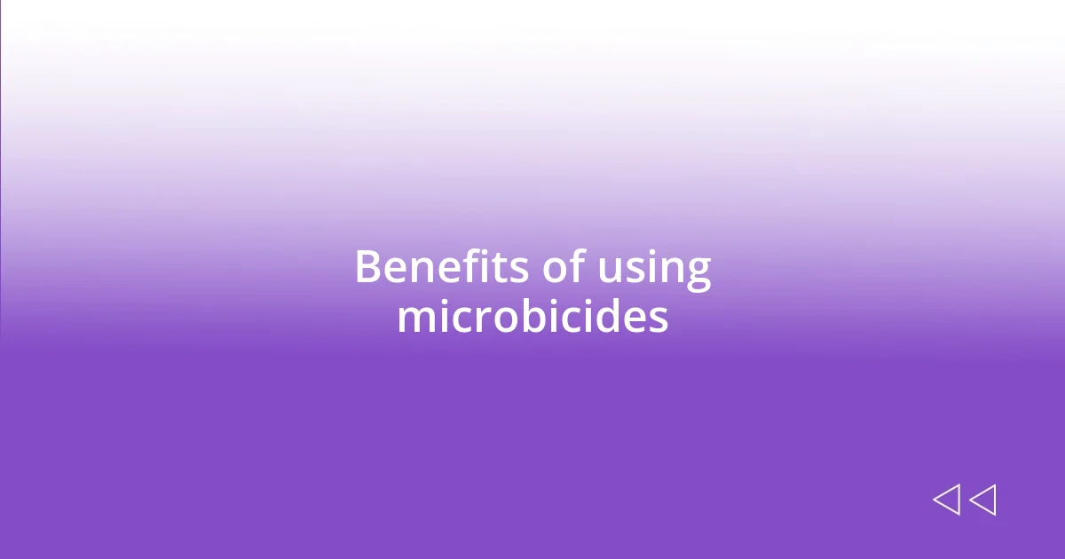 Benefits of using microbicides