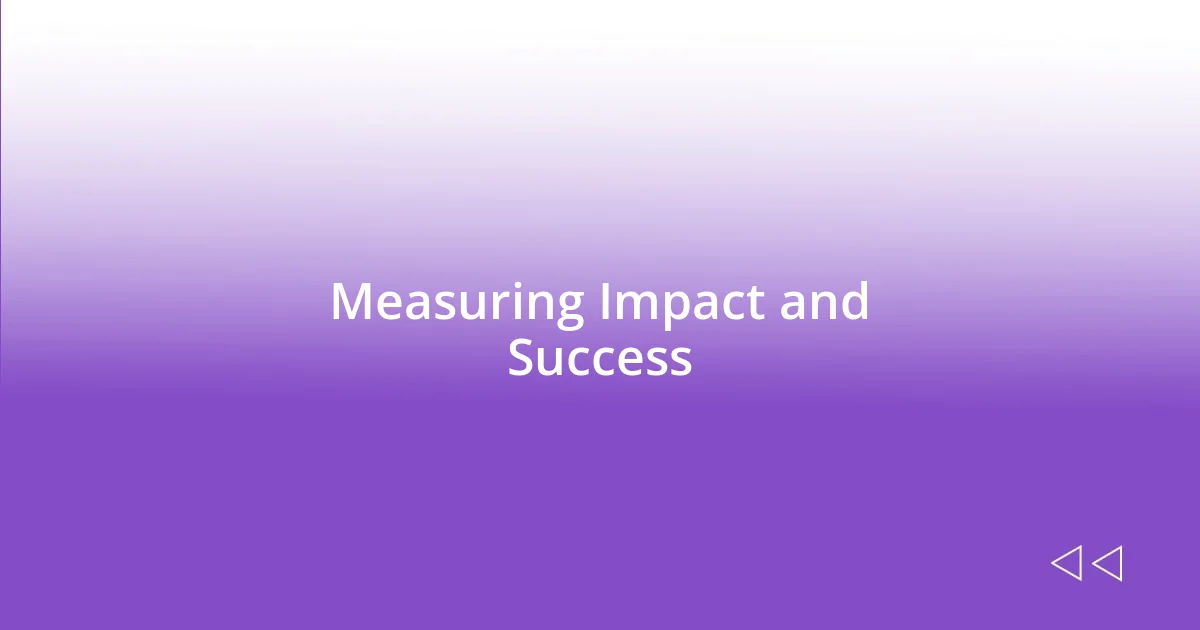 Measuring Impact and Success