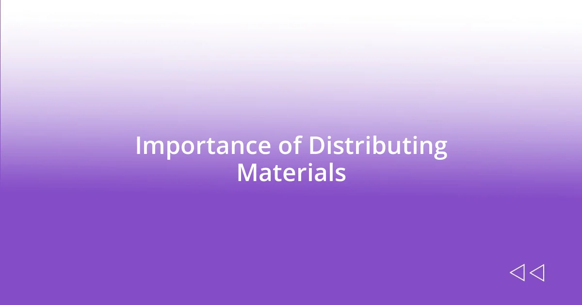 Importance of Distributing Materials