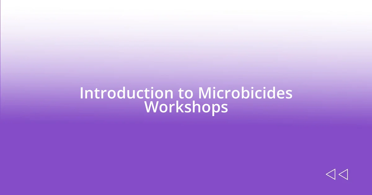 Introduction to Microbicides Workshops