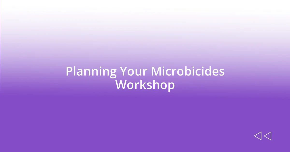 Planning Your Microbicides Workshop