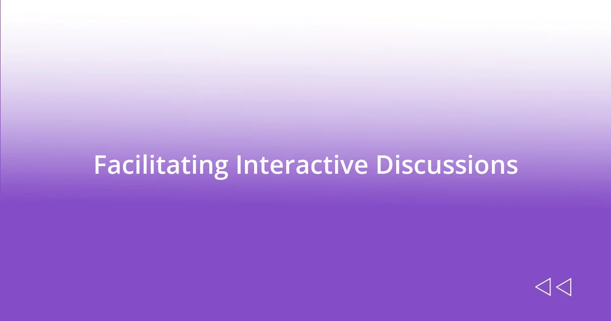 Facilitating Interactive Discussions