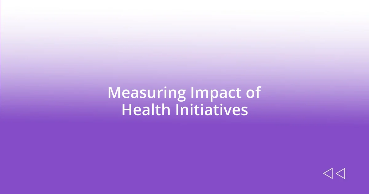 Measuring Impact of Health Initiatives