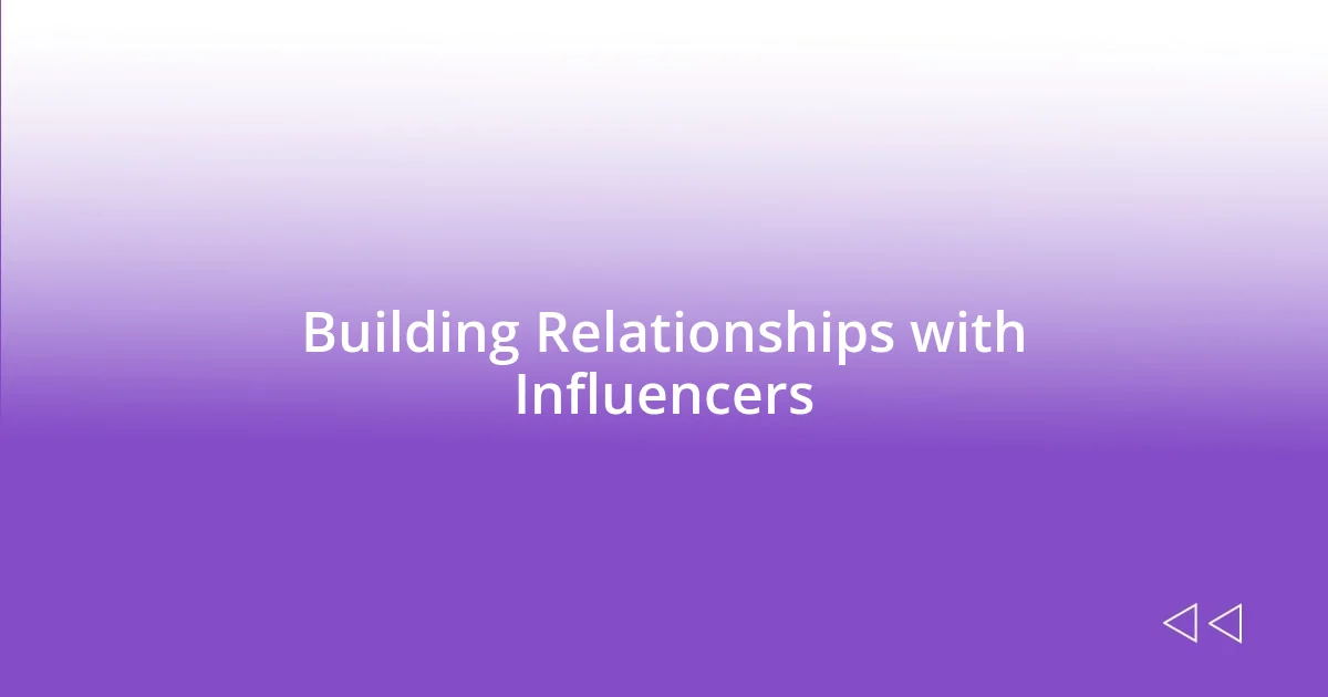 Building Relationships with Influencers