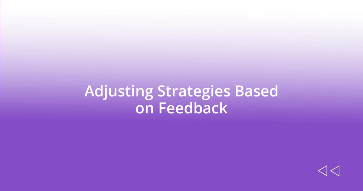 Adjusting Strategies Based on Feedback