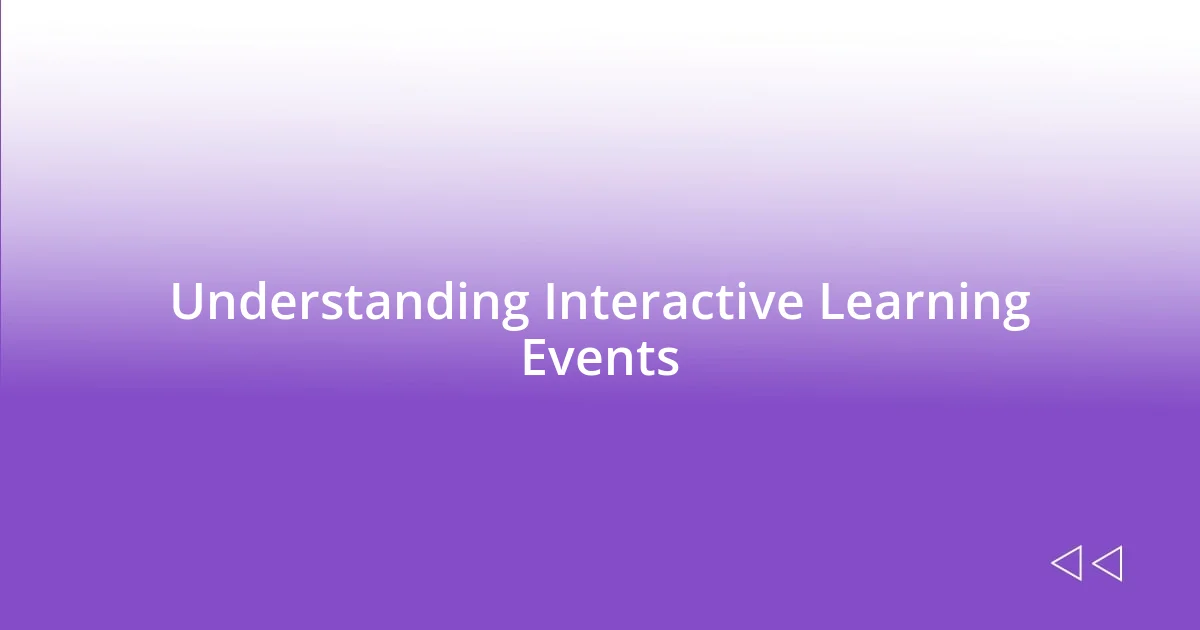 Understanding Interactive Learning Events