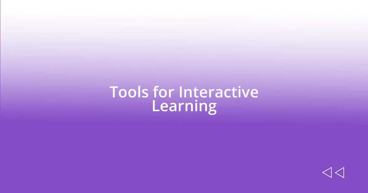 Tools for Interactive Learning