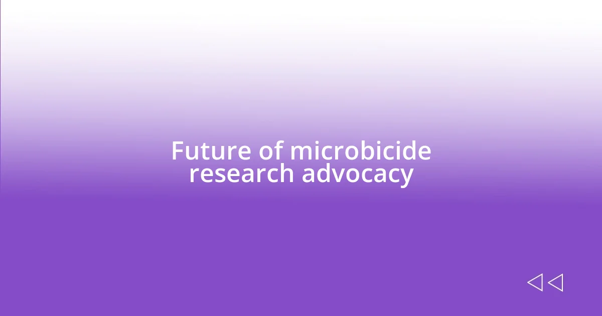 Future of microbicide research advocacy