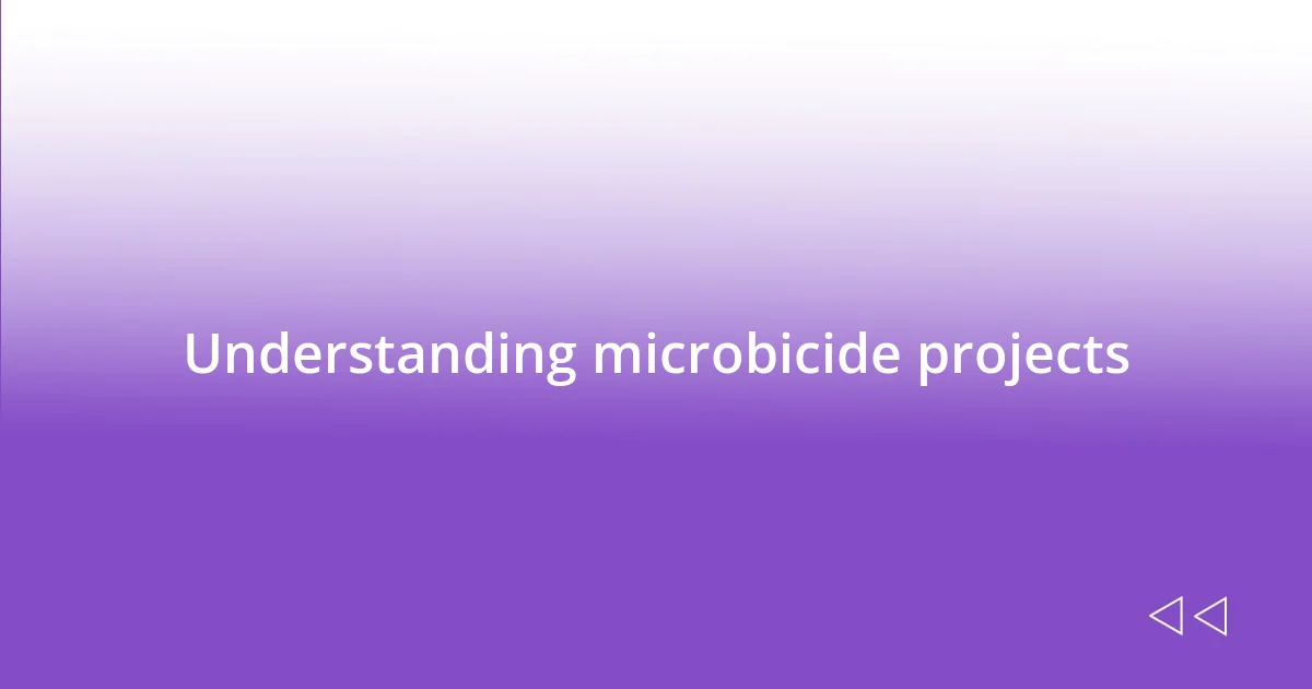 Understanding microbicide projects