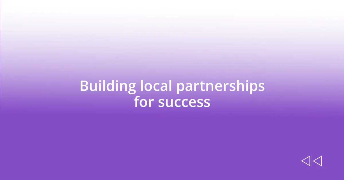 Building local partnerships for success