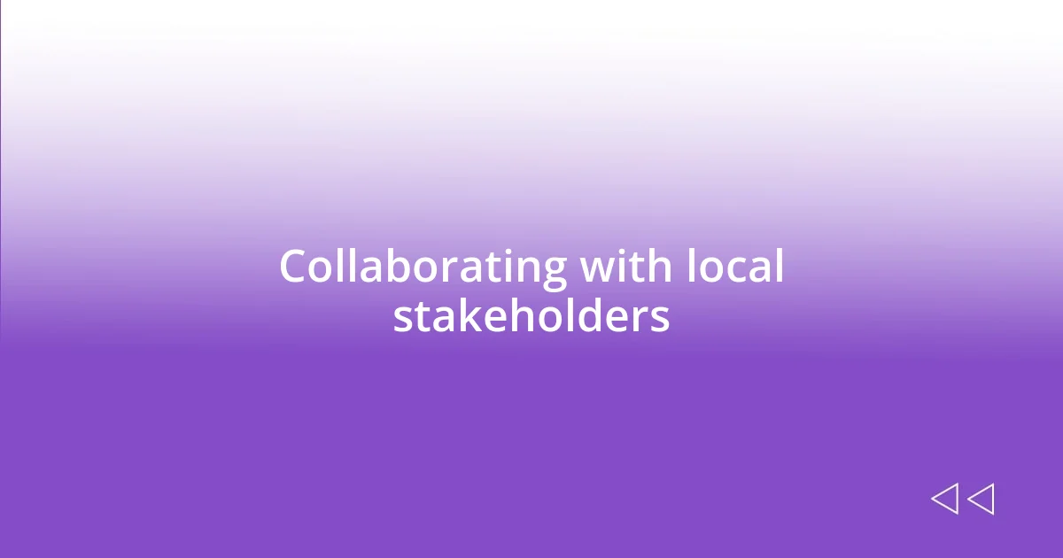 Collaborating with local stakeholders