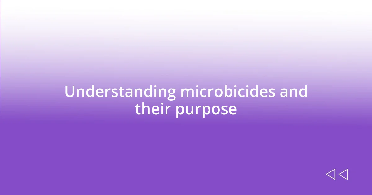 Understanding microbicides and their purpose