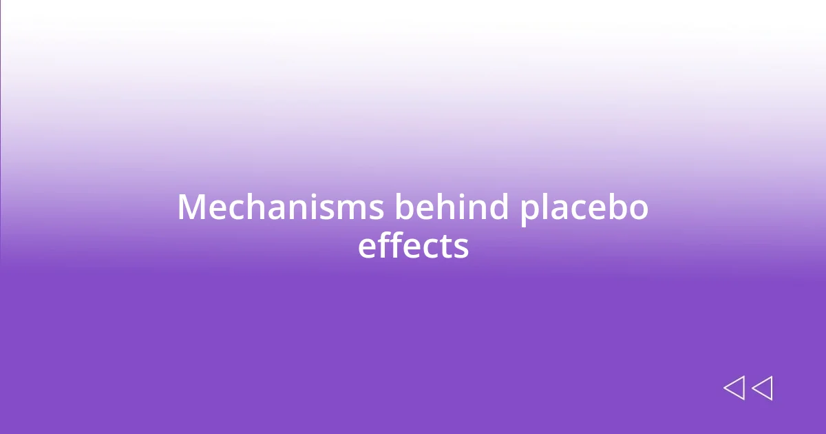 Mechanisms behind placebo effects