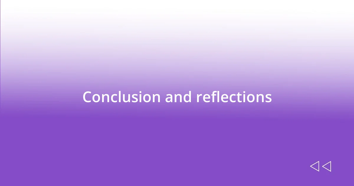 Conclusion and reflections