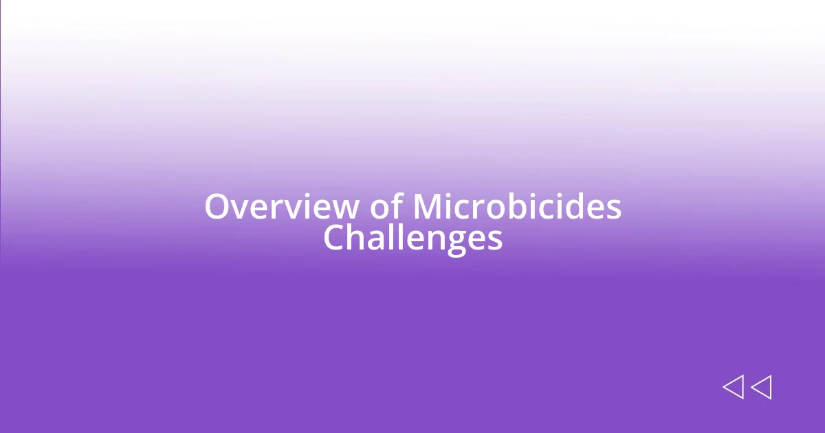 Overview of Microbicides Challenges