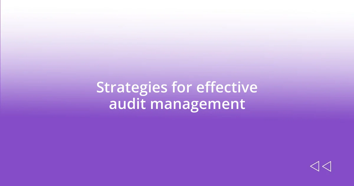 Strategies for effective audit management