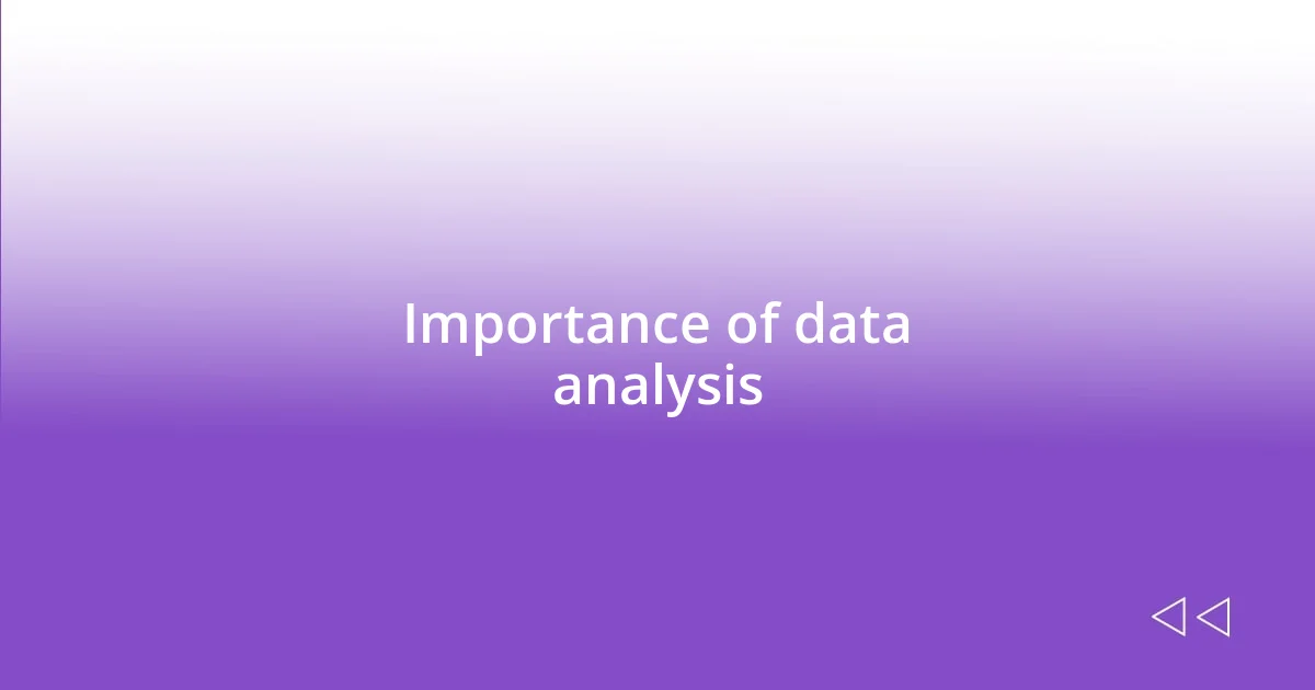 Importance of data analysis