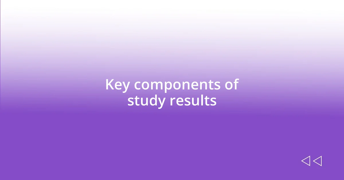 Key components of study results