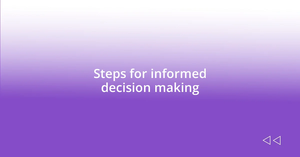 Steps for informed decision making