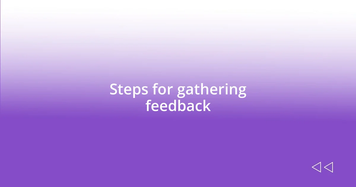 Steps for gathering feedback