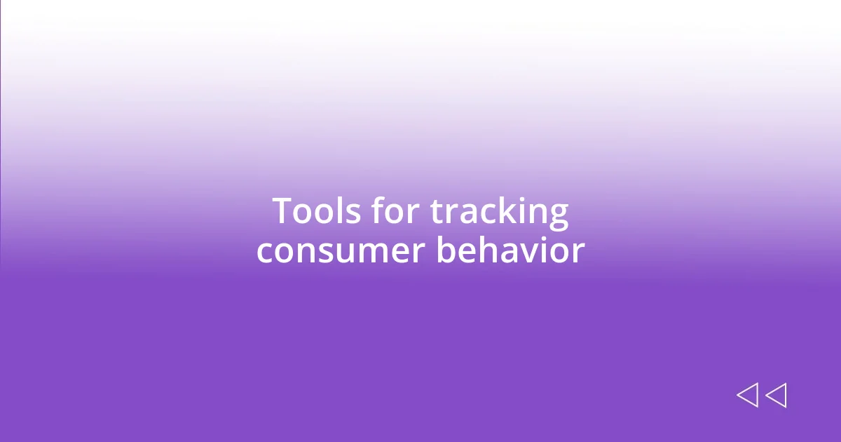 Tools for tracking consumer behavior