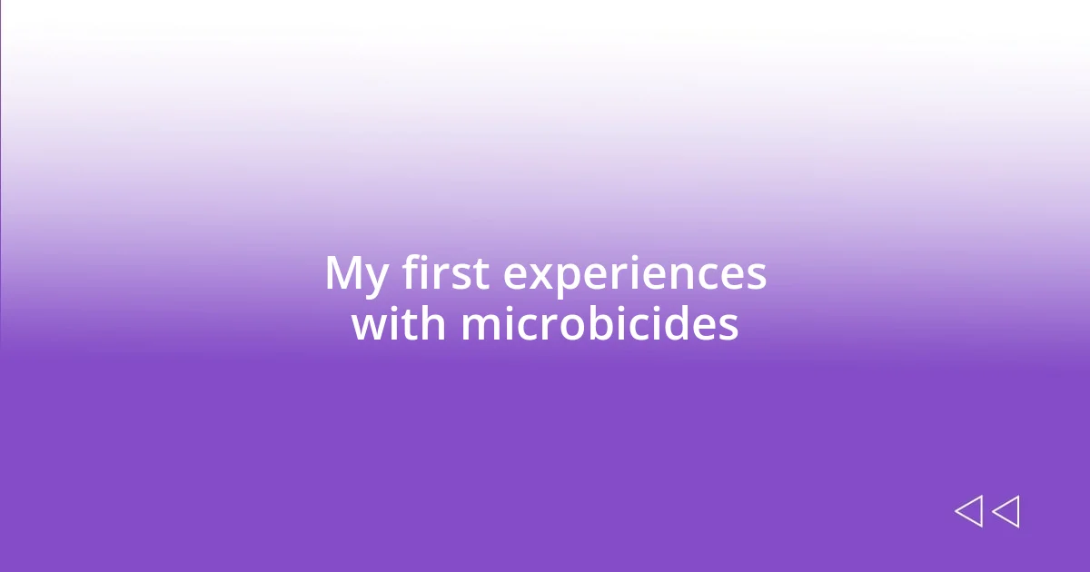 My first experiences with microbicides