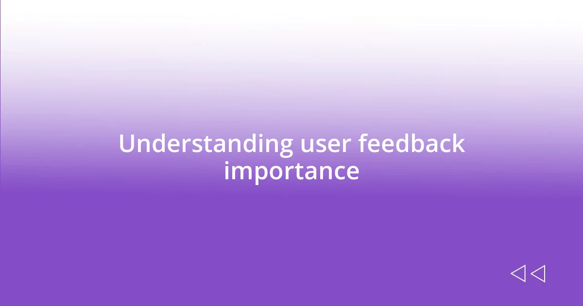 Understanding user feedback importance