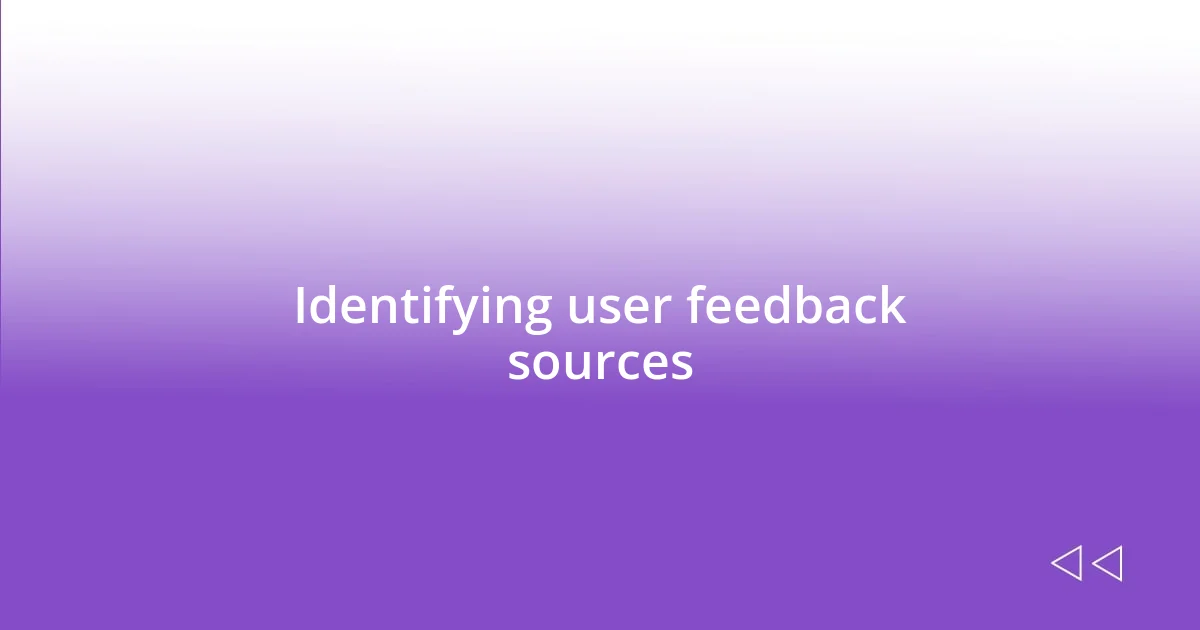 Identifying user feedback sources